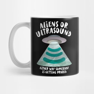 Ultrasound, Somebody Is Getting Probed Mug